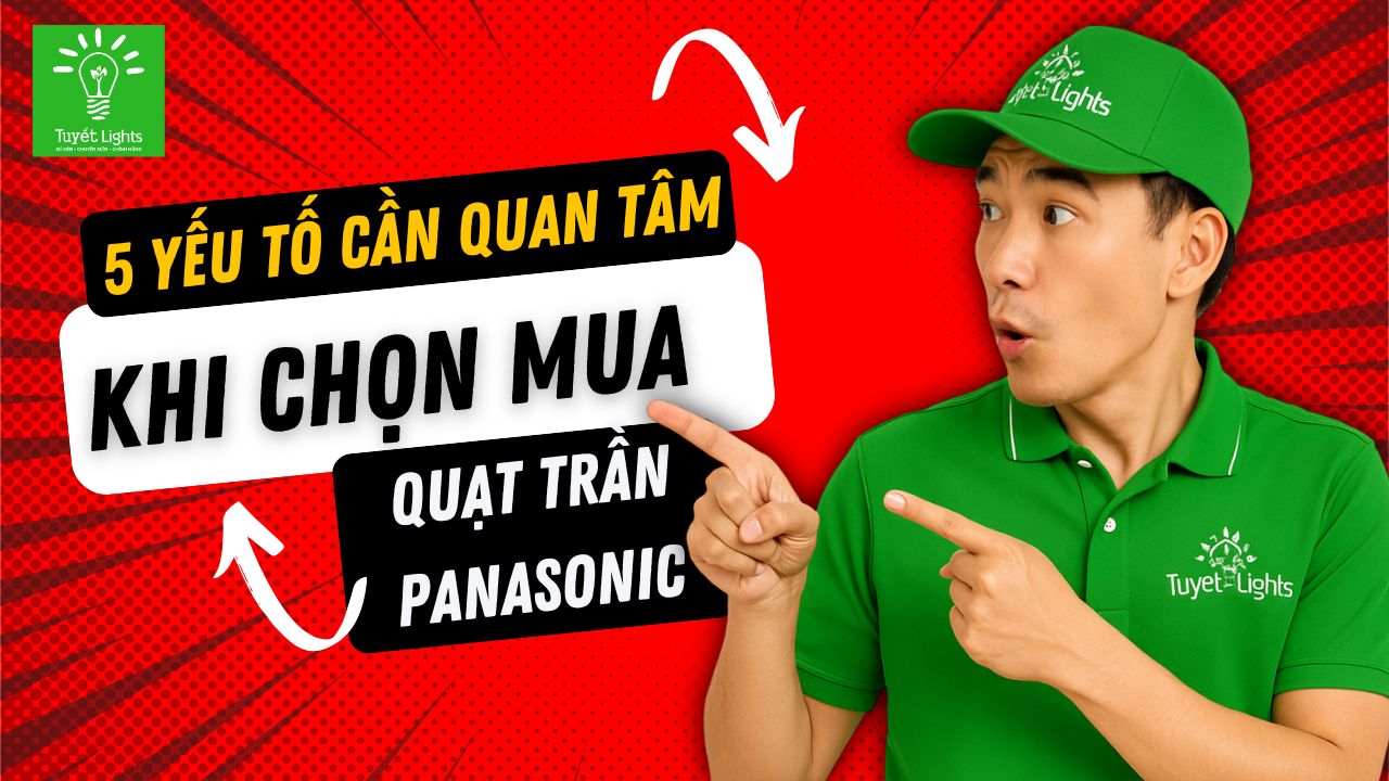 5 YẾU TỐ CẦN QUAN TÂM KHI CHỌN MUA QUẠT TRẦN PANASONIC